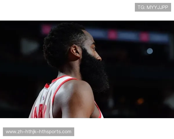 火箭队核心球员詹姆斯·哈登赛季表现回顾